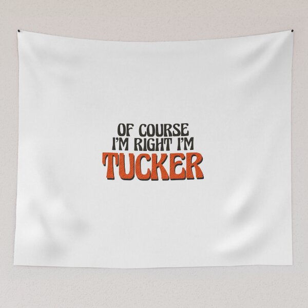 Item preview, Of Course I'm Right I'm Tucker designed and sold by Watsonarts.