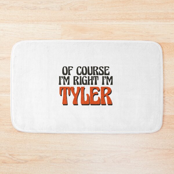 Item preview, Of Course I'm Right I'm Tyler designed and sold by Watsonarts.