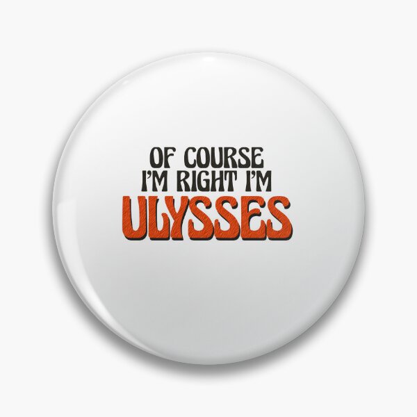 Item preview, Of Course I'm Right I'm Ulysses designed and sold by Watsonarts.