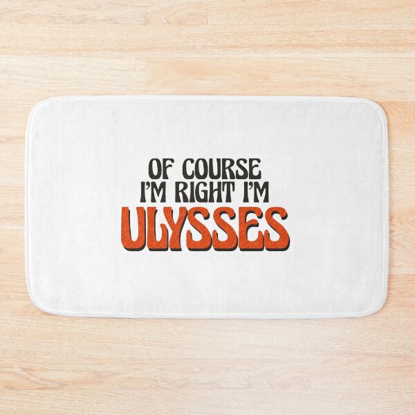 Item preview, Of Course I'm Right I'm Ulysses designed and sold by Watsonarts.