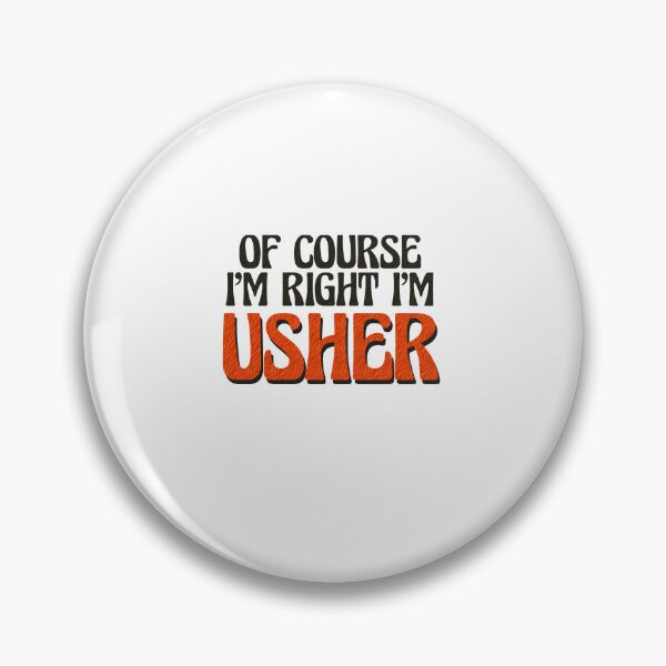 Item preview, Of Course I'm Right I'm Usher designed and sold by Watsonarts.