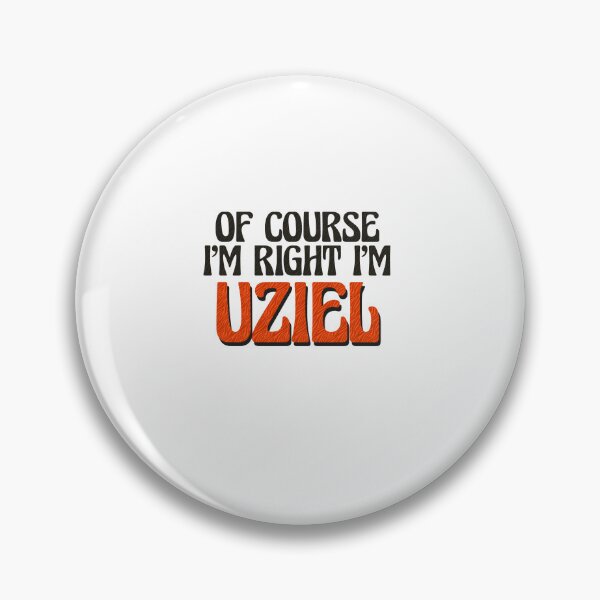 Item preview, Of Course I'm Right I'm Uziel designed and sold by Watsonarts.