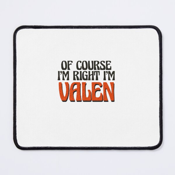 Item preview, Of Course I'm Right I'm Valen designed and sold by Watsonarts.
