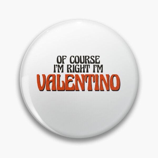 Item preview, Of Course I'm Right I'm Valentino designed and sold by Watsonarts.