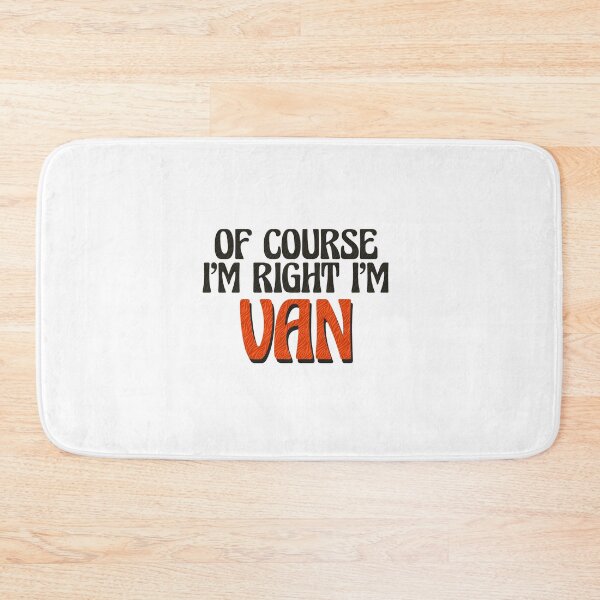 Item preview, Of Course I'm Right I'm Van designed and sold by Watsonarts.