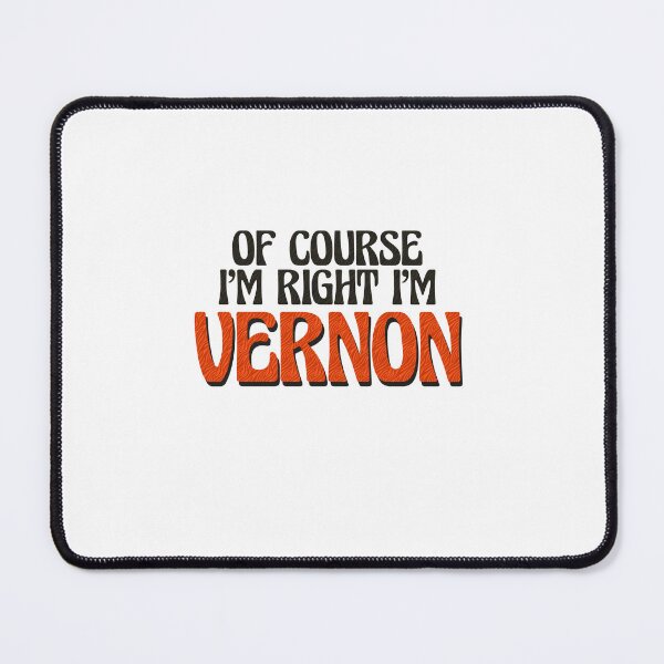 Item preview, Of Course I'm Right I'm Vernon designed and sold by Watsonarts.