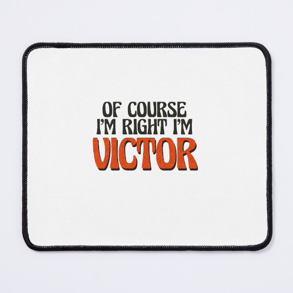 Item preview, Of Course I'm Right I'm Victor designed and sold by Watsonarts.