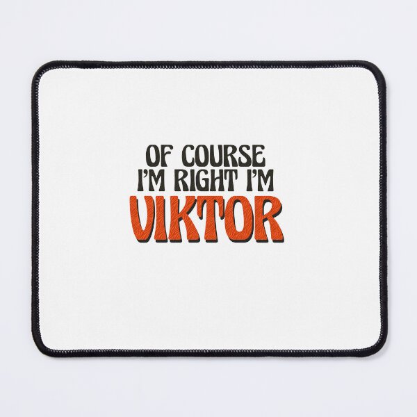 Item preview, Of Course I'm Right I'm Viktor designed and sold by Watsonarts.