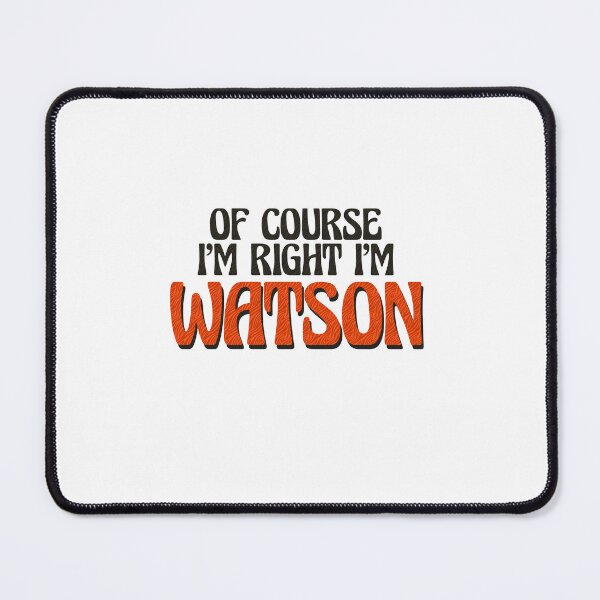 Item preview, Of Course I'm Right I'm Watson designed and sold by Watsonarts.