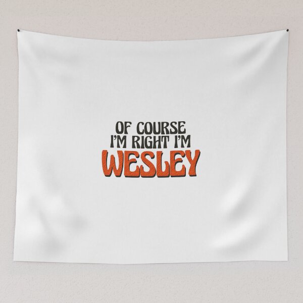 Item preview, Of Course I'm Right I'm Wesley designed and sold by Watsonarts.