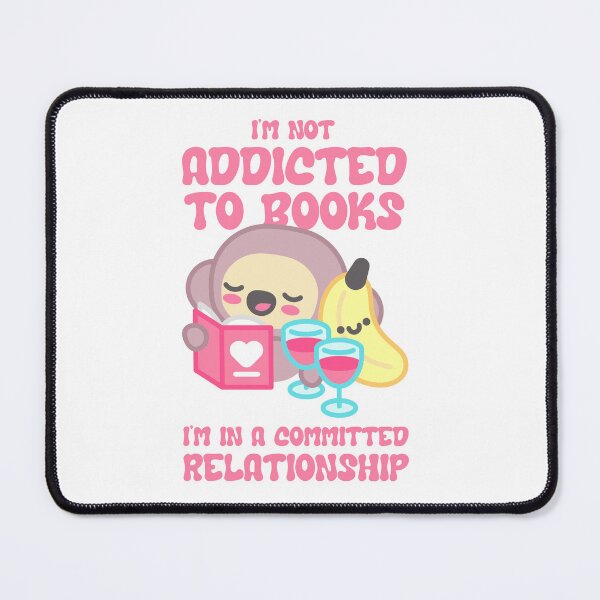 Item preview, I´M ADDICTED TO BOOKS, I´M IN A COMMITTED RELATIONSHIP designed and sold by Bookwormshop.