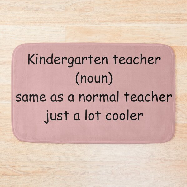 Item preview, Kindergarten teacher (noun) same as a normal teacher just a lot cooler  designed and sold by Kelli Campbell.