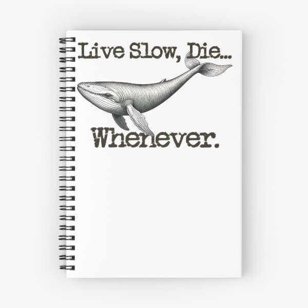 Item preview, Live Slow, Die... Whenever (Whale) designed and sold by LionAround.