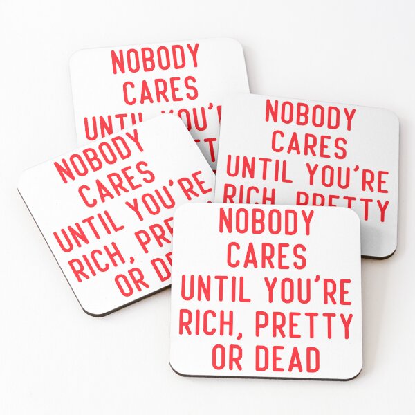 Item preview, nobody cares until you're rich pretty or dead designed and sold by Kestovi.