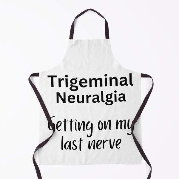 Item preview, Trigeminal Neuralgia - Getting On My Last Nerve designed and sold by JoeysPODShop.