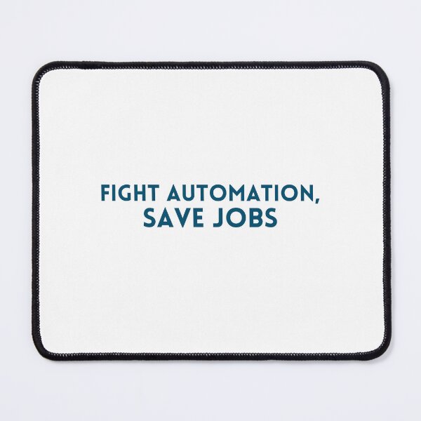 Item preview, Fight automation, save jobs longshoreman designed and sold by RossDillon.