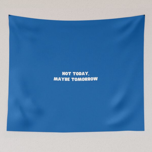 Item preview, Not Today, Maybe Tomorrow. designed and sold by JenGo Creative.
