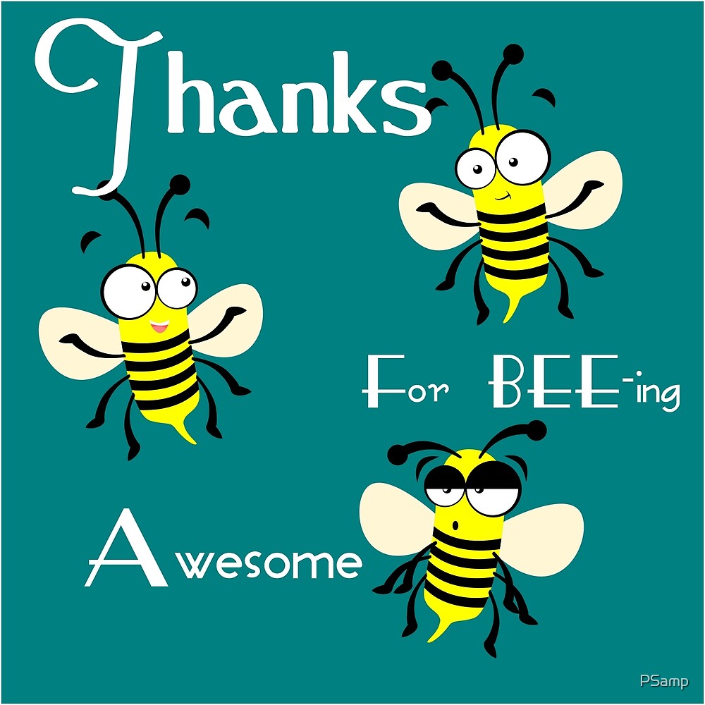  Thanks For BEE ing Awesome By PSamp Redbubble