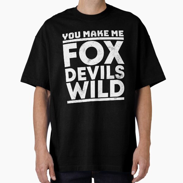 Artikel-Vorschau von You Make Me Fox Devils Wild Sprichwort Redewendung Denglisch, designt und verkauft von max-it-out.