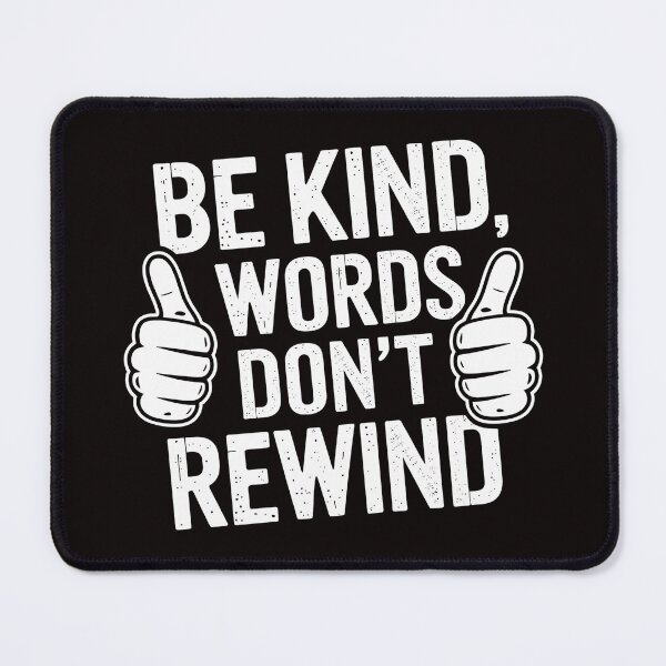 Item preview, Be Kind Words Don't Rewind - For those who value empathy and the power of kind words. designed and sold by Zyziowsky.