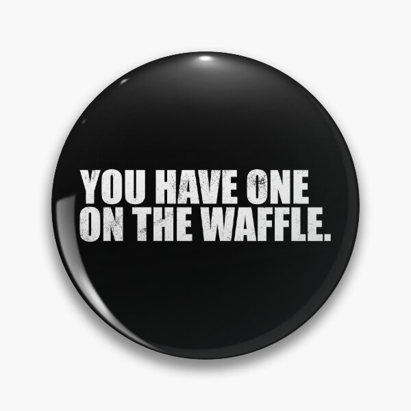 Item preview, You Have One On The Waffle Idiom Denglish designed and sold by max-it-out.