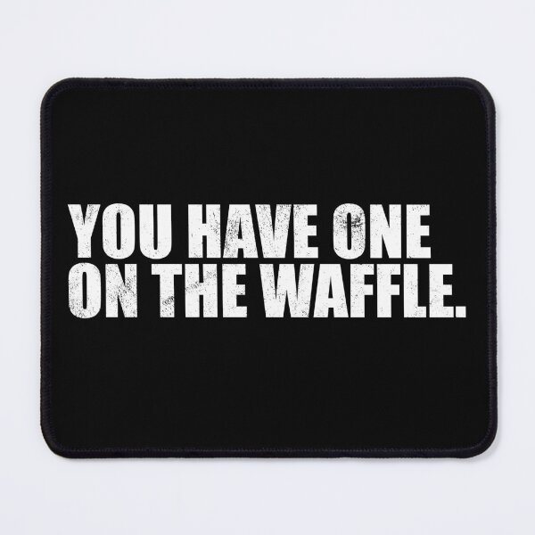 Item preview, You Have One On The Waffle Idiom Denglish designed and sold by max-it-out.