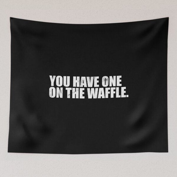 Item preview, You Have One On The Waffle Idiom Denglish designed and sold by max-it-out.