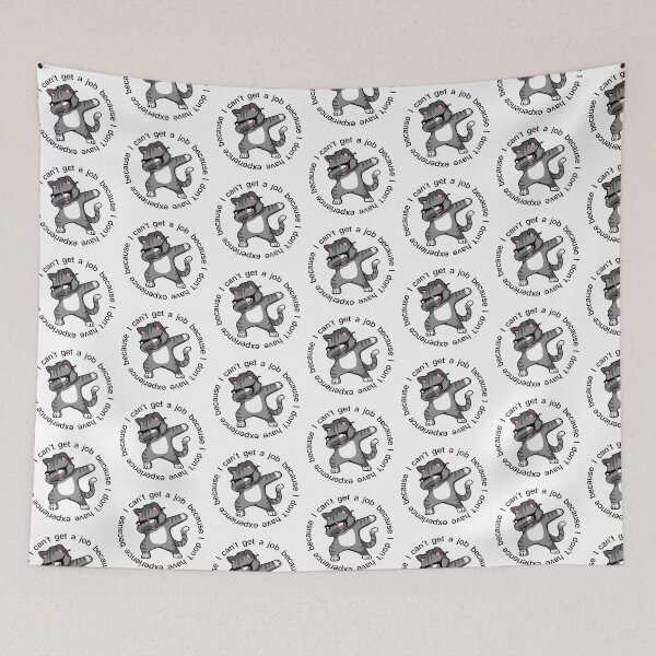 Item preview, I cant get a job because I dont have experience because...*COOL CAT* designed and sold by trendarmy.