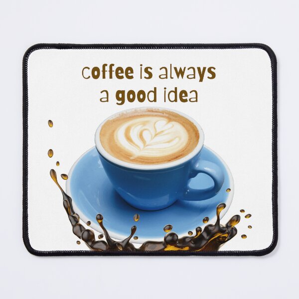 Item preview, Coffee is always a good idea designed and sold by EyecatchShop.