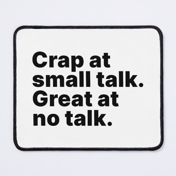 Item preview, Crap at small talk. Great at no talk designed and sold by ThingsOnTees.