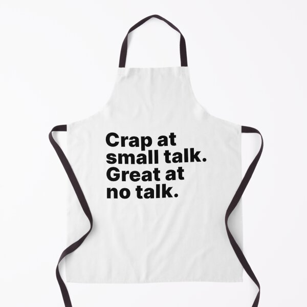 Item preview, Crap at small talk. Great at no talk designed and sold by ThingsOnTees.