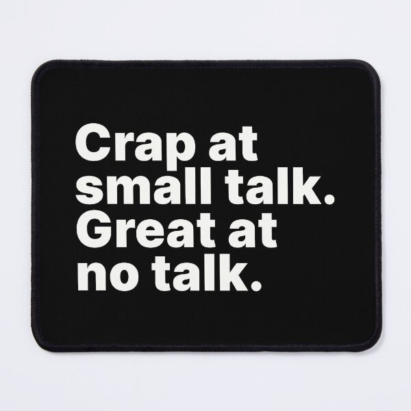 Item preview, Crap at small talk. Great at no talk | White text designed and sold by ThingsOnTees.