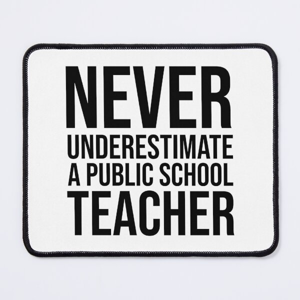 Item preview, Never Underestimate a Public School Teacher designed and sold by musthavewords.