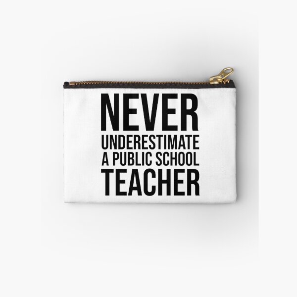 Item preview, Never Underestimate a Public School Teacher designed and sold by musthavewords.