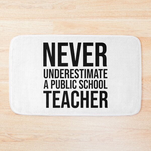 Item preview, Never Underestimate a Public School Teacher designed and sold by musthavewords.