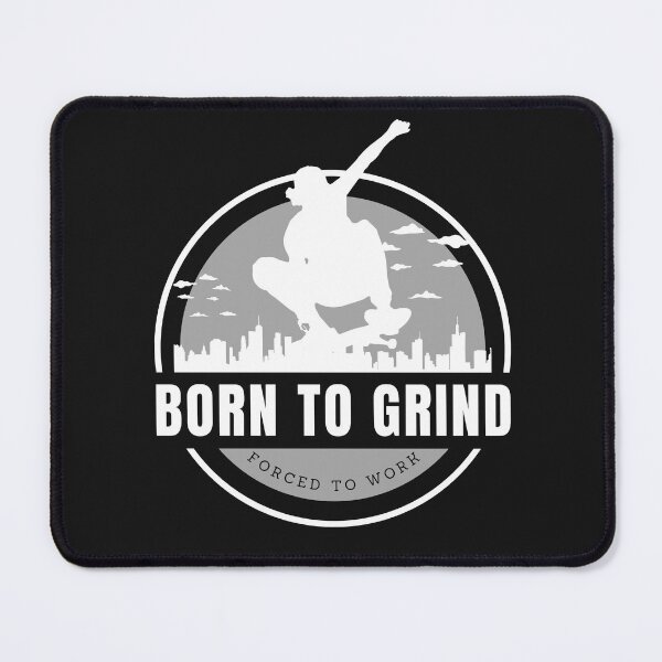 Item preview, Born to grind, forced to go to work designed and sold by CheerfulBee.