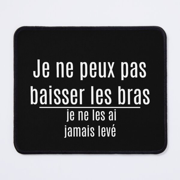 Item preview, Je ne peux pas baisser les bras, je ne les ai jamais levé - Funny French Quote designed and sold by Mabillon.