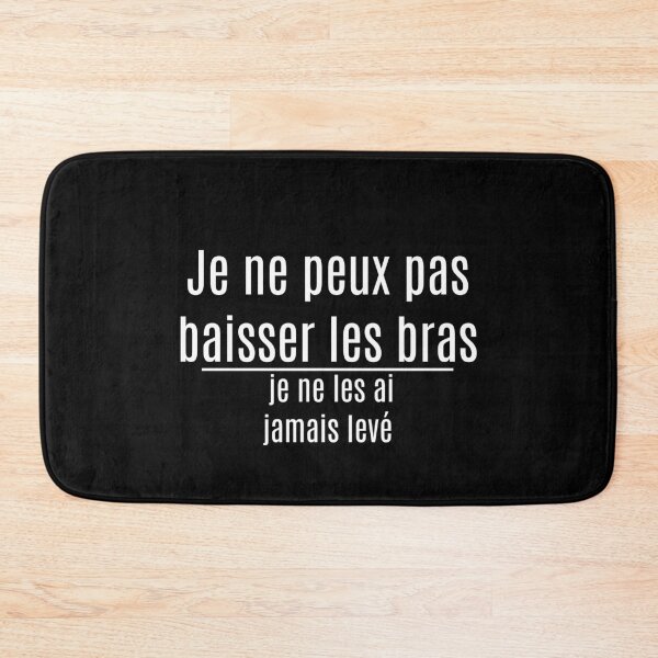 Item preview, Je ne peux pas baisser les bras, je ne les ai jamais levé - Funny French Quote designed and sold by Mabillon.