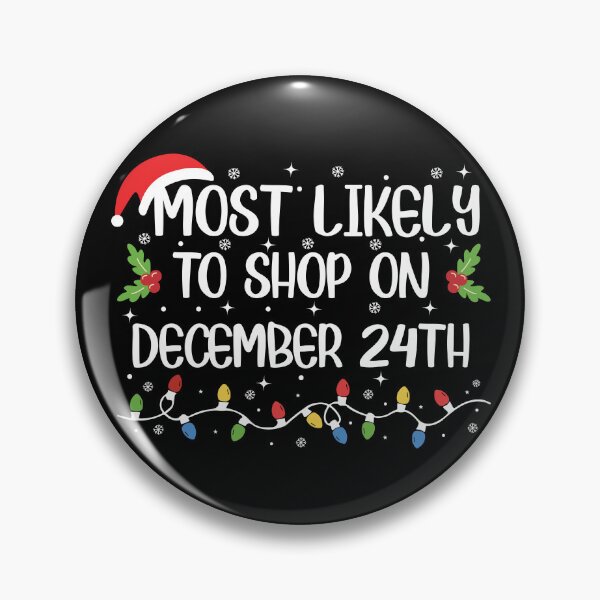 Item preview, MOST LIKELY To Shop On December 24th - Funny Christmas T-shirt designed and sold by WolfPackDesigns.