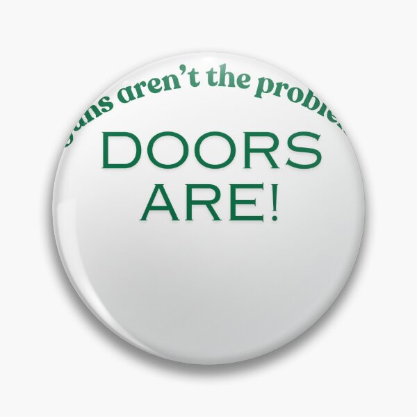 Item preview, Guns aren’t the problem—doors are! designed and sold by sajfulton.