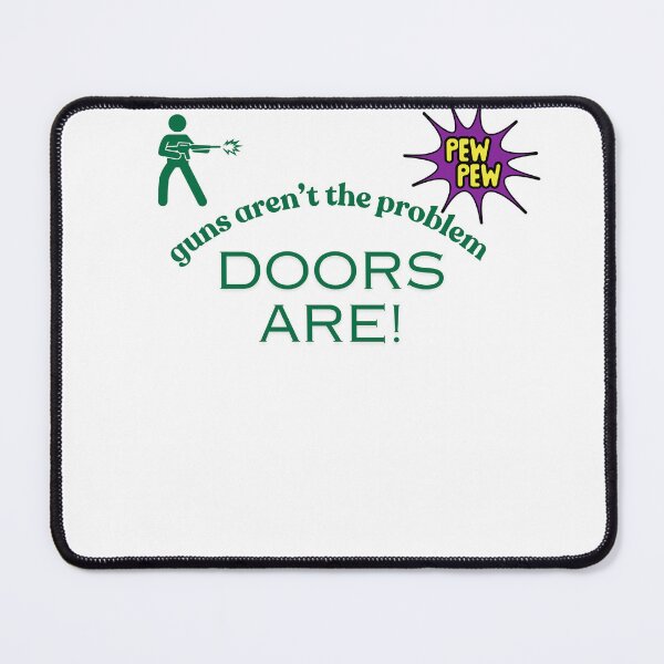 Item preview, Guns aren’t the problem—doors are! designed and sold by sajfulton.