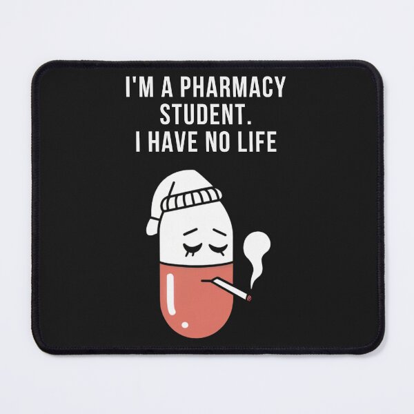 Item preview,  I`m a Pharmacy Student, I Have No Life. Funny Pharmacy designed and sold by Anniko Art Studio.
