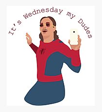 It's Wednesday My Dudes Photographic Print