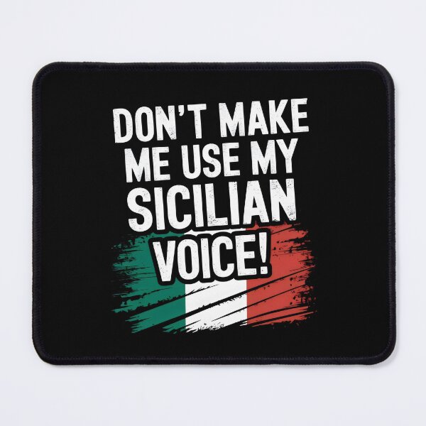 Item preview, Don't Make Me Use My Sicilian Voice! designed and sold by Firas Aljazzar.