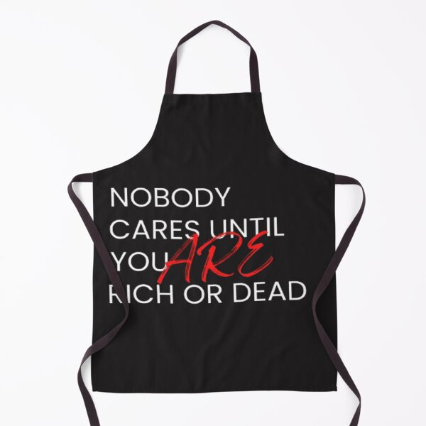Item preview, Nobody cares until you are Dead pretty or Rich designed and sold by cocoshopdesign.