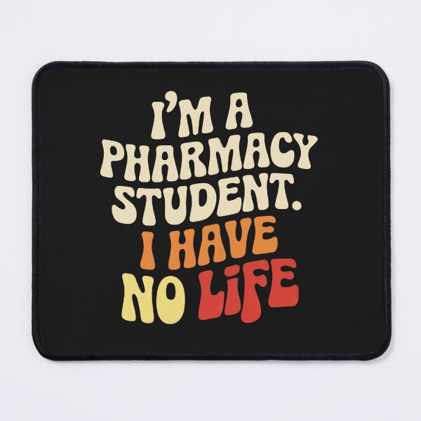 Item preview, I`m a Pharmacy Student, I Have No Life. Funny Pharmacist designed and sold by Anniko Art Studio.