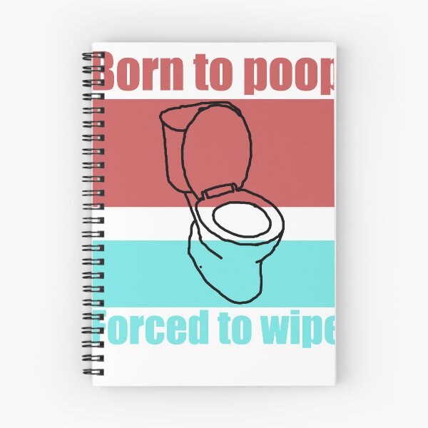 Item preview, Born to Poop, Forced to Wipe designed and sold by MrWiseDough.
