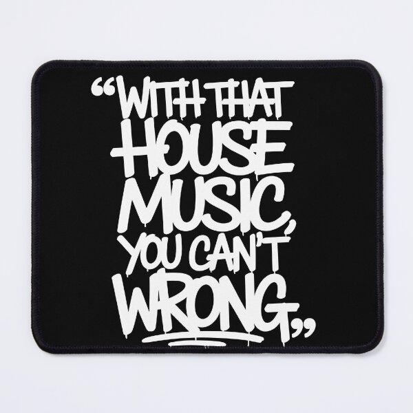 Item preview, House Music DJs gift - "With That House Music You Can't Go Wrong" designed and sold by paulo silveira.