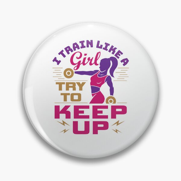 Item preview, I Train Like a Girl Try to Keep Up Workout Weightlifting designed and sold by jaygo.