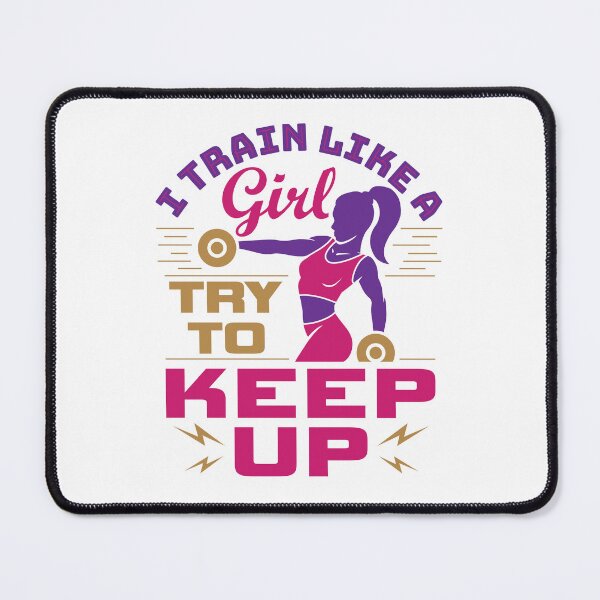 Item preview, I Train Like a Girl Try to Keep Up Workout Weightlifting designed and sold by jaygo.